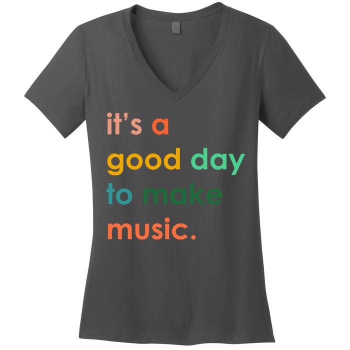 It's A Good Day To Make Music Women's V-Neck T-Shirt