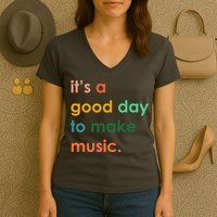 It's A Good Day To Make Music Women's V-Neck T-Shirt