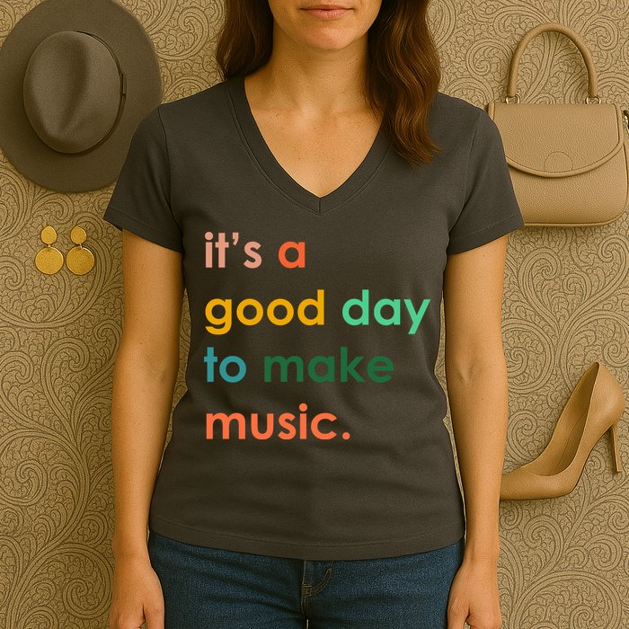 It's A Good Day To Make Music Women's V-Neck T-Shirt