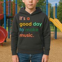 It's A Good Day To Make Music Kids Hoodie