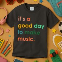 It's A Good Day To Make Music Kids T-Shirt