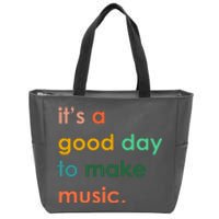 It's A Good Day To Make Music Zip Tote Bag