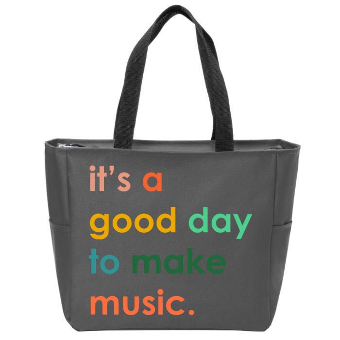 It's A Good Day To Make Music Zip Tote Bag