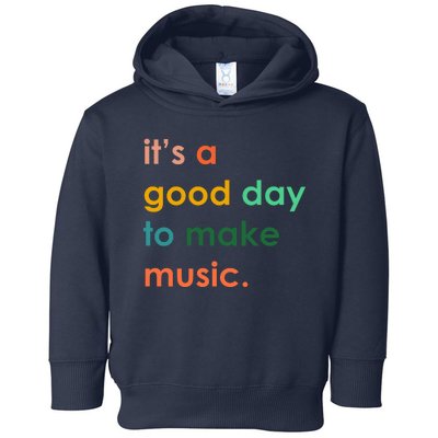 It's A Good Day To Make Music Toddler Hoodie