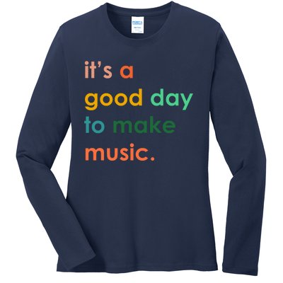 It's A Good Day To Make Music Ladies Long Sleeve Shirt