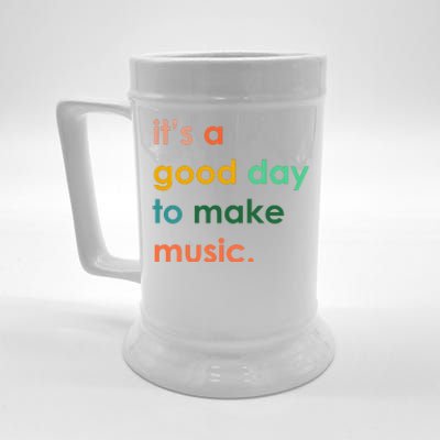 It's A Good Day To Make Music Beer Stein