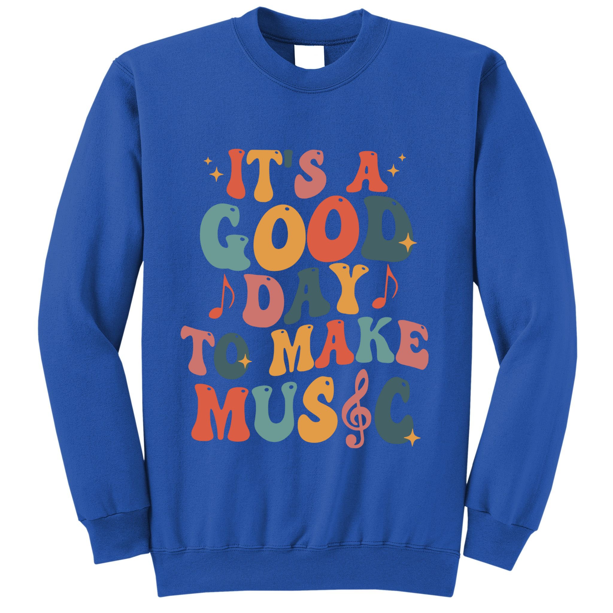 ItS A Good Day To Make Music Music Teacher Music Lover Gift Sweatshirt