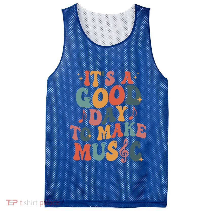 ItS A Good Day To Make Music Music Teacher Music Lover Gift Mesh Reversible Basketball Jersey Tank