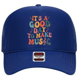 ItS A Good Day To Make Music Music Teacher Music Lover Gift High Crown Mesh Back Trucker Hat