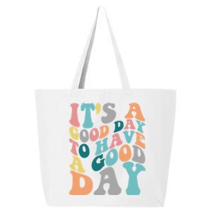 It's A Good Day To Have A Good Day Colorful Motivational Funny Gift 25L Jumbo Tote