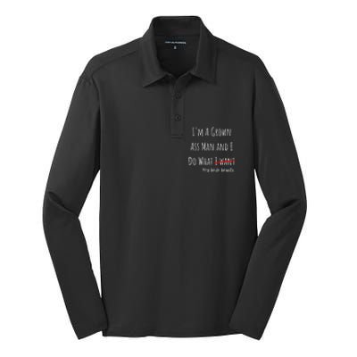 IM A Grown Ass Man And I Do What My Wife Wants Funny Saying Silk Touch Performance Long Sleeve Polo