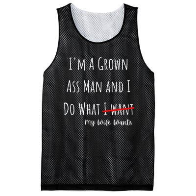 IM A Grown Ass Man And I Do What My Wife Wants Funny Saying Mesh Reversible Basketball Jersey Tank