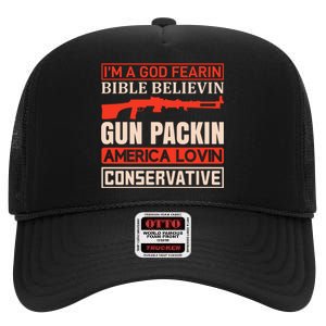 I'm A God Fearin Bible Believin Gun Packin America Lovin Conservative High Crown Mesh Back Trucker Hat