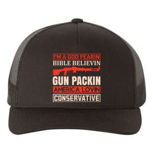 I'm A God Fearin Bible Believin Gun Packin America Lovin Conservative Yupoong Adult 5-Panel Trucker Hat