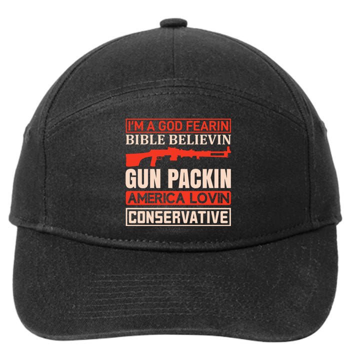 I'm A God Fearin Bible Believin Gun Packin America Lovin Conservative 7-Panel Snapback Hat