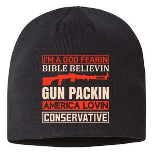 I'm A God Fearin Bible Believin Gun Packin America Lovin Conservative Sustainable Beanie