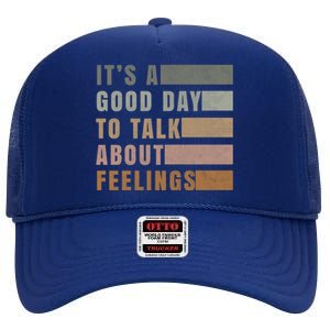 ItS A Good Day To Talk About Feelings Tal Stability Cool Gift High Crown Mesh Back Trucker Hat