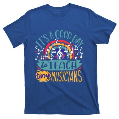 It's A Good Day To Teach Tiny Musicians Music Teacher Gift T-Shirt