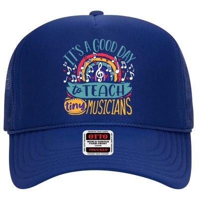 It's A Good Day To Teach Tiny Musicians Music Teacher Gift High Crown Mesh Back Trucker Hat