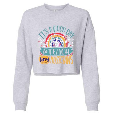 It's A Good Day To Teach Tiny Musicians Music Teacher Gift Cropped Pullover Crew