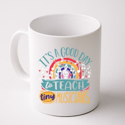 It's A Good Day To Teach Tiny Musicians Music Teacher Gift Coffee Mug