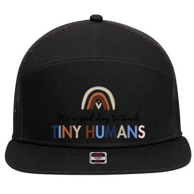 It's A Good Day To Teach Tiny Humans Gift For Teacher 7 Panel Mesh Trucker Snapback Hat