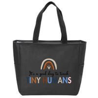 It's A Good Day To Teach Tiny Humans Gift For Teacher Zip Tote Bag