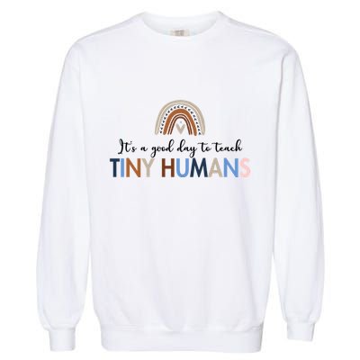 It's A Good Day To Teach Tiny Humans Gift For Teacher Garment-Dyed Sweatshirt