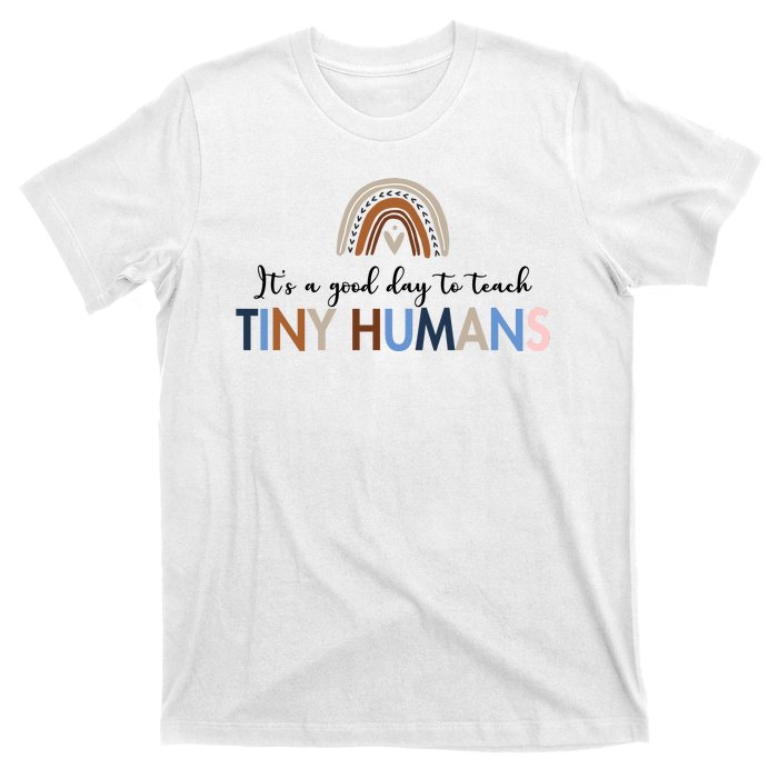 It's A Good Day To Teach Tiny Humans Gift For Teacher T-Shirt