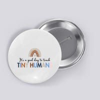 It's A Good Day To Teach Tiny Humans Gift For Teacher Button