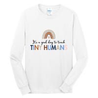 It's A Good Day To Teach Tiny Humans Gift For Teacher Tall Long Sleeve T-Shirt