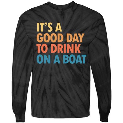 ItS A Good Day To Drink On A Boat Tie-Dye Long Sleeve Shirt