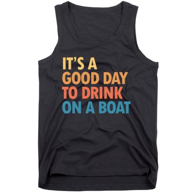 ItS A Good Day To Drink On A Boat Tank Top