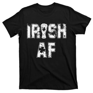 Irish AF Great Saint Patrick's Or Paddy's Day Gift T-Shirt