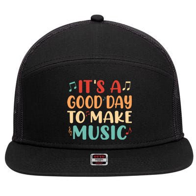 Its A Good Day To Make Music Musician Band Music Teacher 7 Panel Mesh Trucker Snapback Hat