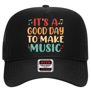 Its A Good Day To Make Music Musician Band Music Teacher High Crown Mesh Back Trucker Hat