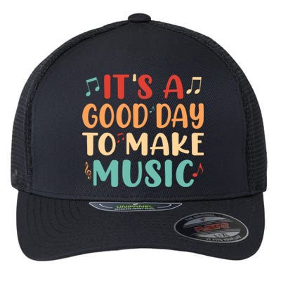 Its A Good Day To Make Music Musician Band Music Teacher Flexfit Unipanel Trucker Cap