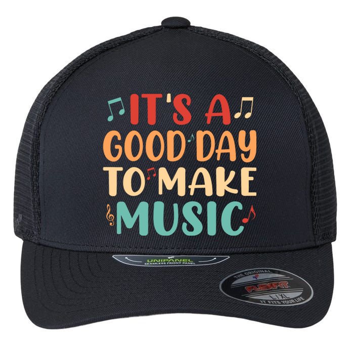 Its A Good Day To Make Music Musician Band Music Teacher Flexfit Unipanel Trucker Cap