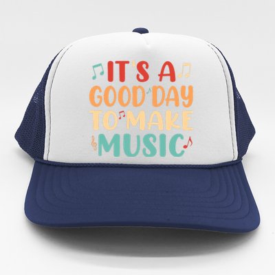 Its A Good Day To Make Music Musician Band Music Teacher Trucker Hat