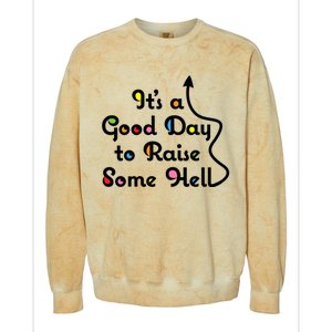 Its A Good Day To Raise Some Hell Great Gift Colorblast Crewneck Sweatshirt