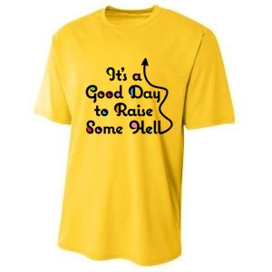 Its A Good Day To Raise Some Hell Great Gift Performance Sprint T-Shirt