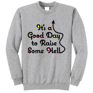 Its A Good Day To Raise Some Hell Great Gift Sweatshirt