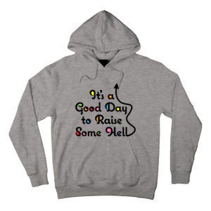 Its A Good Day To Raise Some Hell Great Gift Tall Hoodie