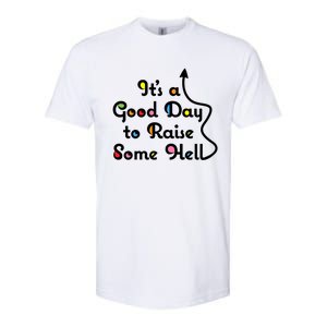 Its A Good Day To Raise Some Hell Great Gift Softstyle CVC T-Shirt