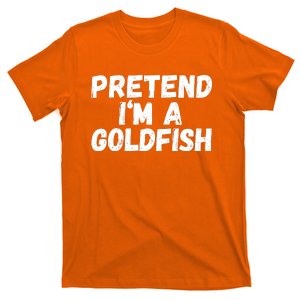 Im A Goldfish Pretend Im A Goldfish Costume Funny Halloween Costume T-Shirt