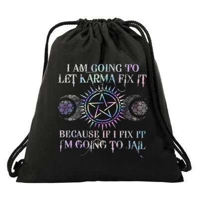 I Am Going To Let Karma Fix It Because If I Fix It Funny Drawstring Bag