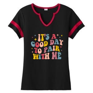 Its A Good Day To Pair With Me Aba Therapy Ladies Halftime Notch Neck Tee