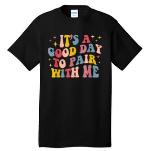 Its A Good Day To Pair With Me Aba Therapy Tall T-Shirt