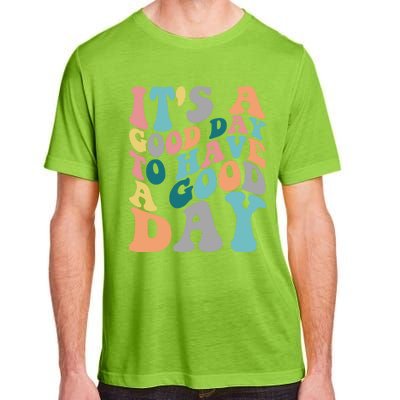 It's A Good Day To Have A Good Day Colorful Motivational Great Gift Adult ChromaSoft Performance T-Shirt