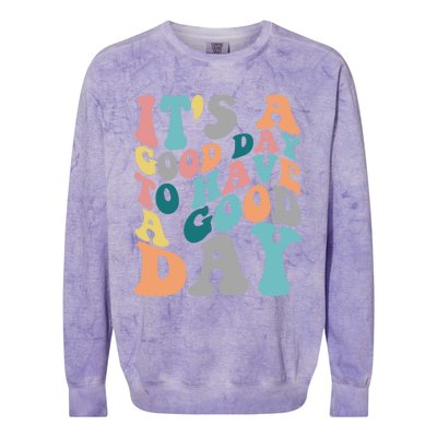 It's A Good Day To Have A Good Day Colorful Motivational Great Gift Colorblast Crewneck Sweatshirt